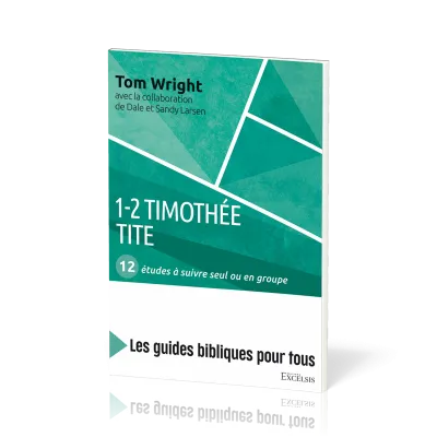 1-2 Timothée, Tite : 12 etudes a suivre seul ou en groupe