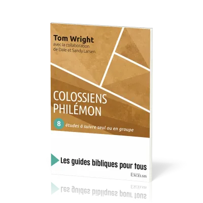 Colossiens, Philemon : 8 etudes a suivre seul ou en groupe