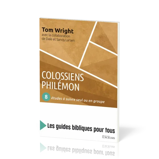 Colossiens, Philemon : 8 etudes a suivre seul ou en groupe