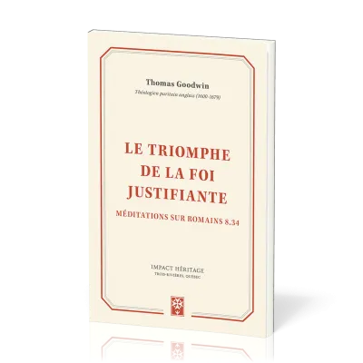 Triomphe de la foi justifiante, Le - Méditations sur Romains 8.34