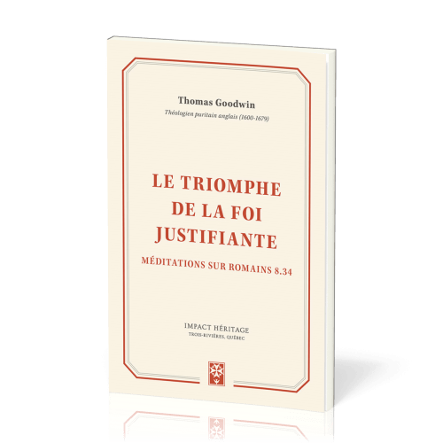 Triomphe de la foi justifiante, Le - Méditations sur Romains 8.34