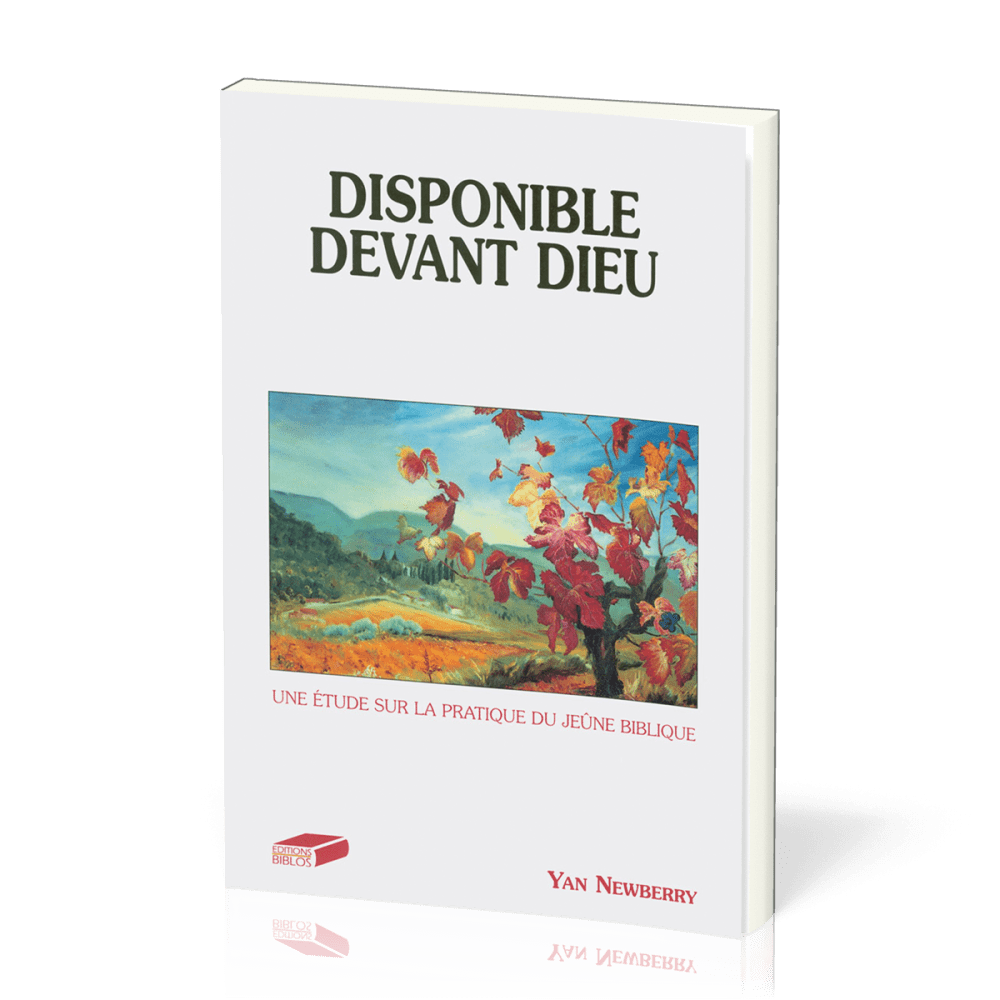 Disponible devant Dieu - Une étude sur la pratique du jeûne biblique