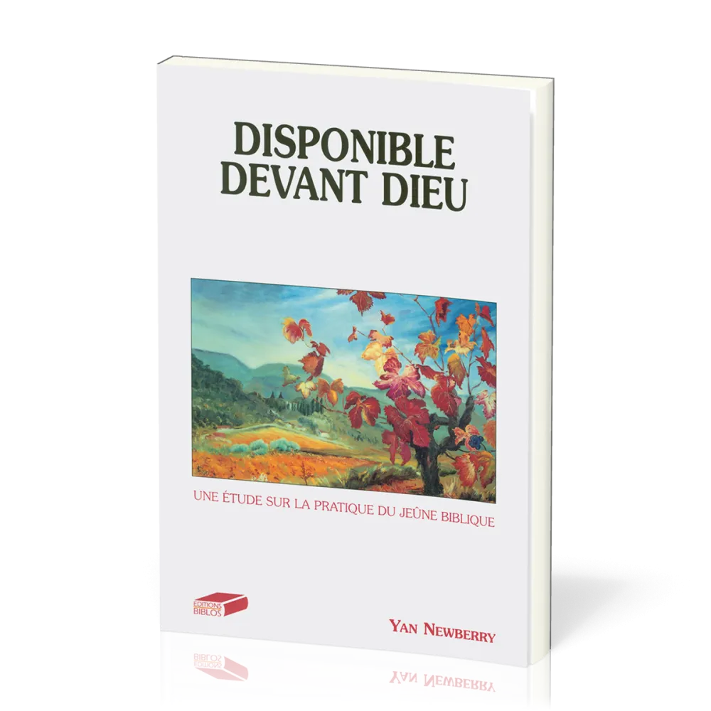 Disponible devant Dieu - Une étude sur la pratique du jeûne biblique