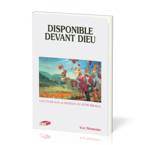 Disponible devant Dieu - Une étude sur la pratique du jeûne biblique