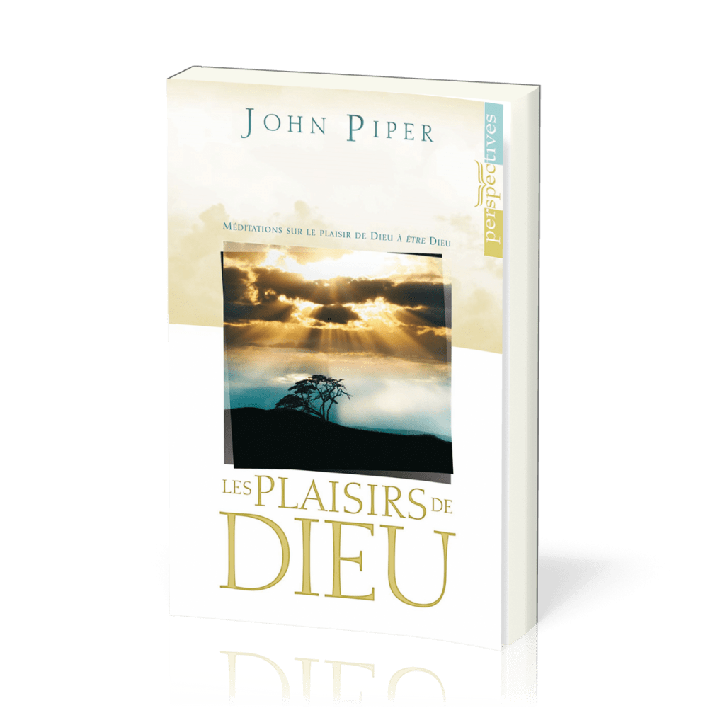 Plaisirs de Dieu, Les - Méditations sur le plaisir de Dieu à être Dieu