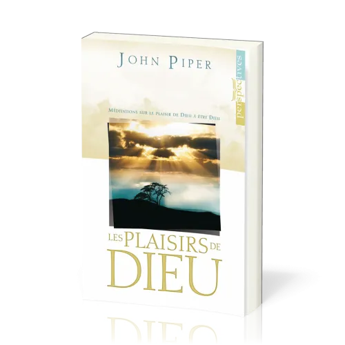 Plaisirs de Dieu, Les - Méditations sur le plaisir de Dieu à être Dieu