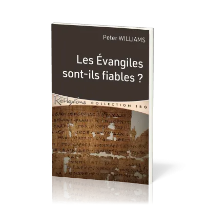 Evangiles sont-ils fiables ?, Les