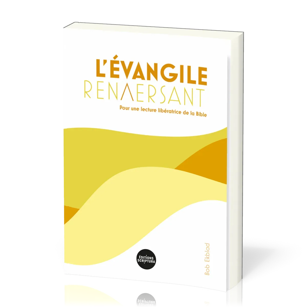 Evangile renversant, L' - Pour une lecture libératrice de la Bible