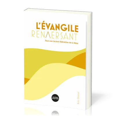 Evangile renversant, L' - Pour une lecture libératrice de la Bible