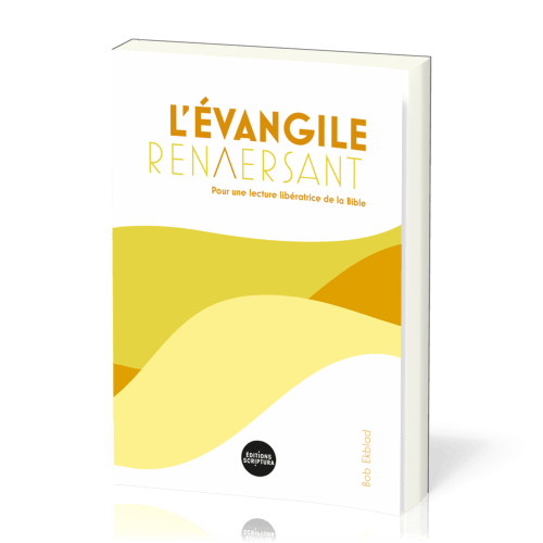 Evangile renversant, L' - Pour une lecture libératrice de la Bible