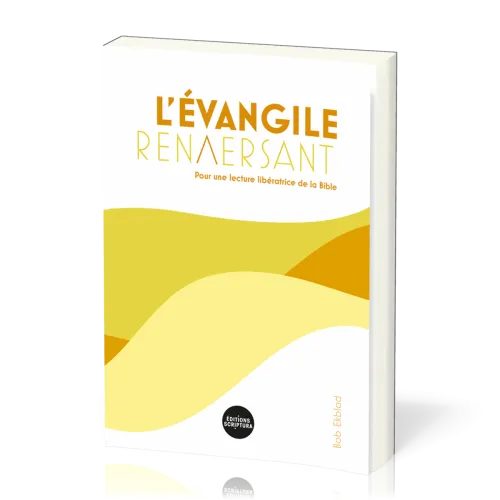 Evangile renversant, L' - Pour une lecture libératrice de la Bible
