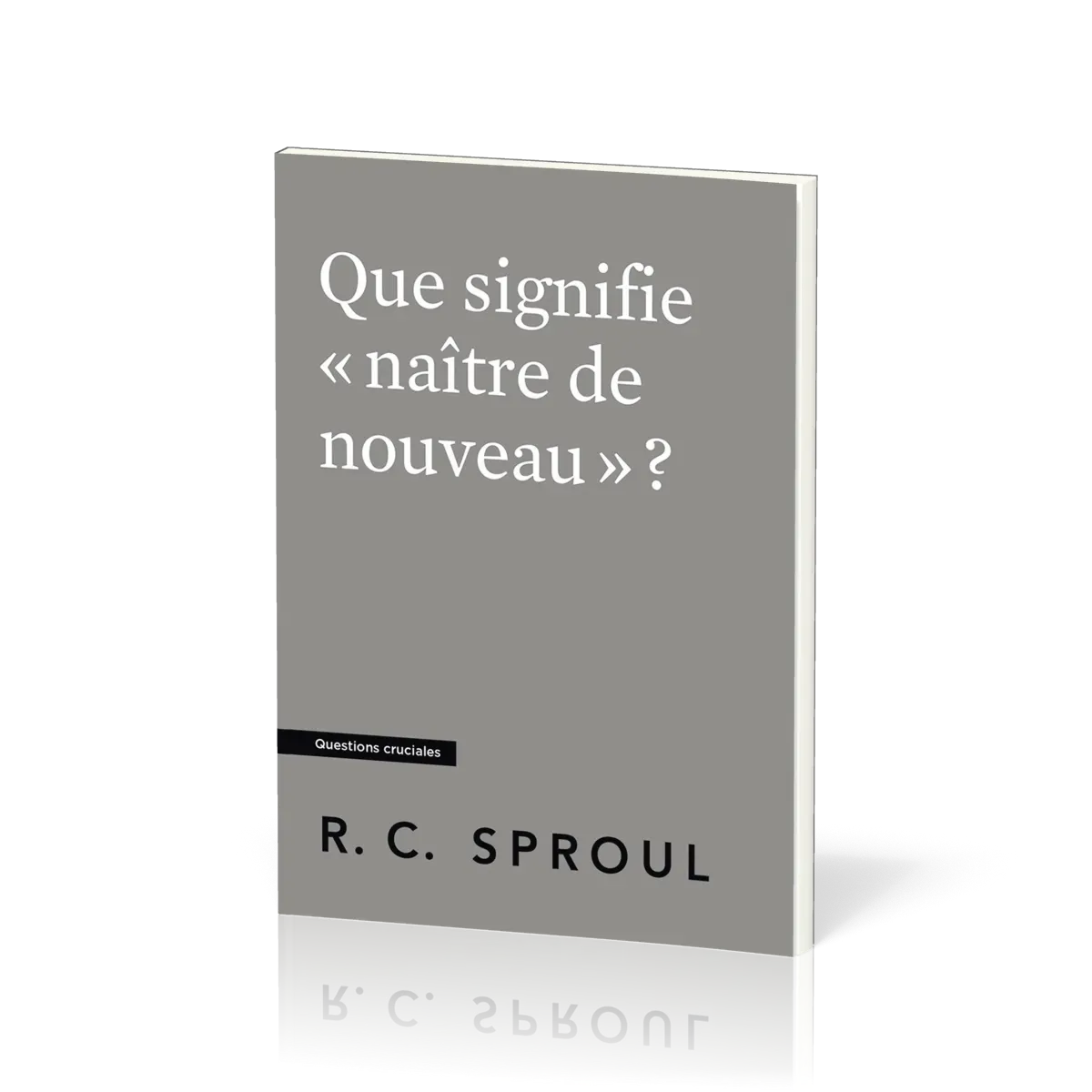 Que signifie « naître de nouveau » ?