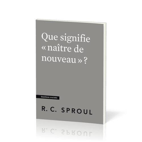 Que signifie « naître de nouveau » ?