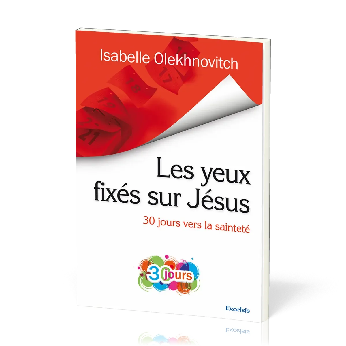 Yeux fixés sur Jésus, Les - 30 jours vers la sainteté