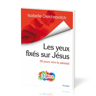 Yeux fixés sur Jésus, Les - 30 jours vers la sainteté