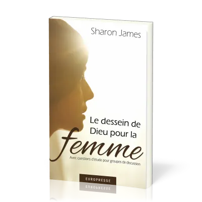 Dessein de Dieu pour la femme, Le - Avec questions d’études pour groupes de discussion