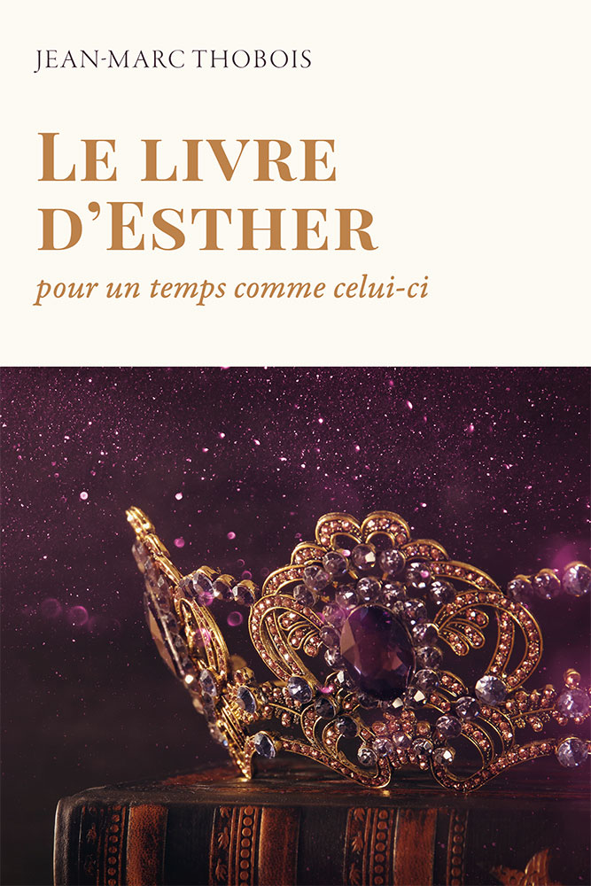 Livre d'Esther, Le - Pour un temps comme celui-ci