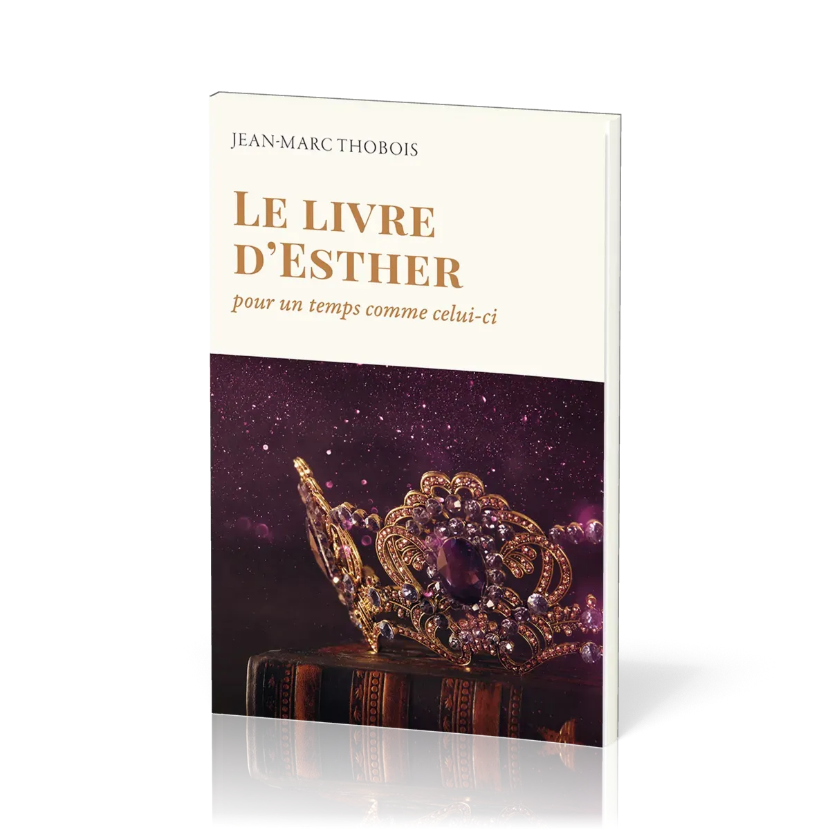 Livre d'Esther, Le - Pour un temps comme celui-ci