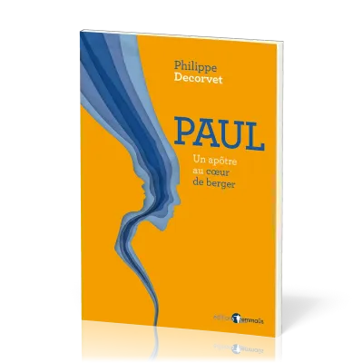 Paul - Un apôtre au coeur de berger
