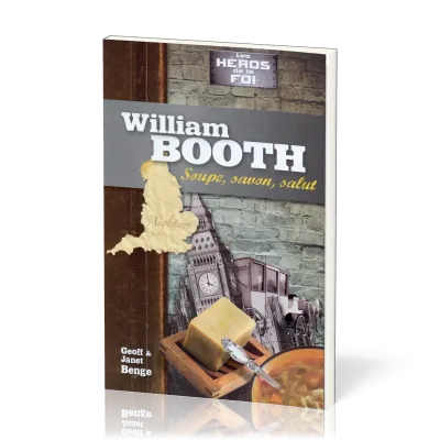 William Booth : soupe, savon, salut