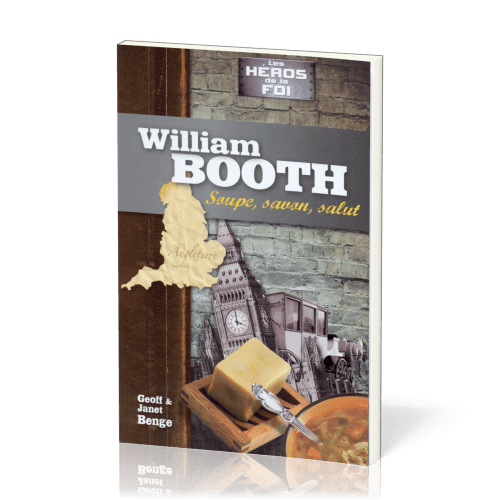 William Booth : soupe, savon, salut