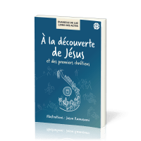 A la découverte de Jésus et des premiers chrétiens - Évangile de Luc/ Livre des Actes