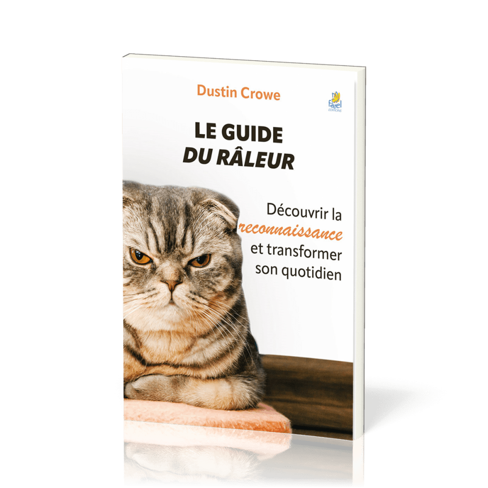 Guide du râleur, Le - Découvrir la reconnaissance et transformer son quotidien