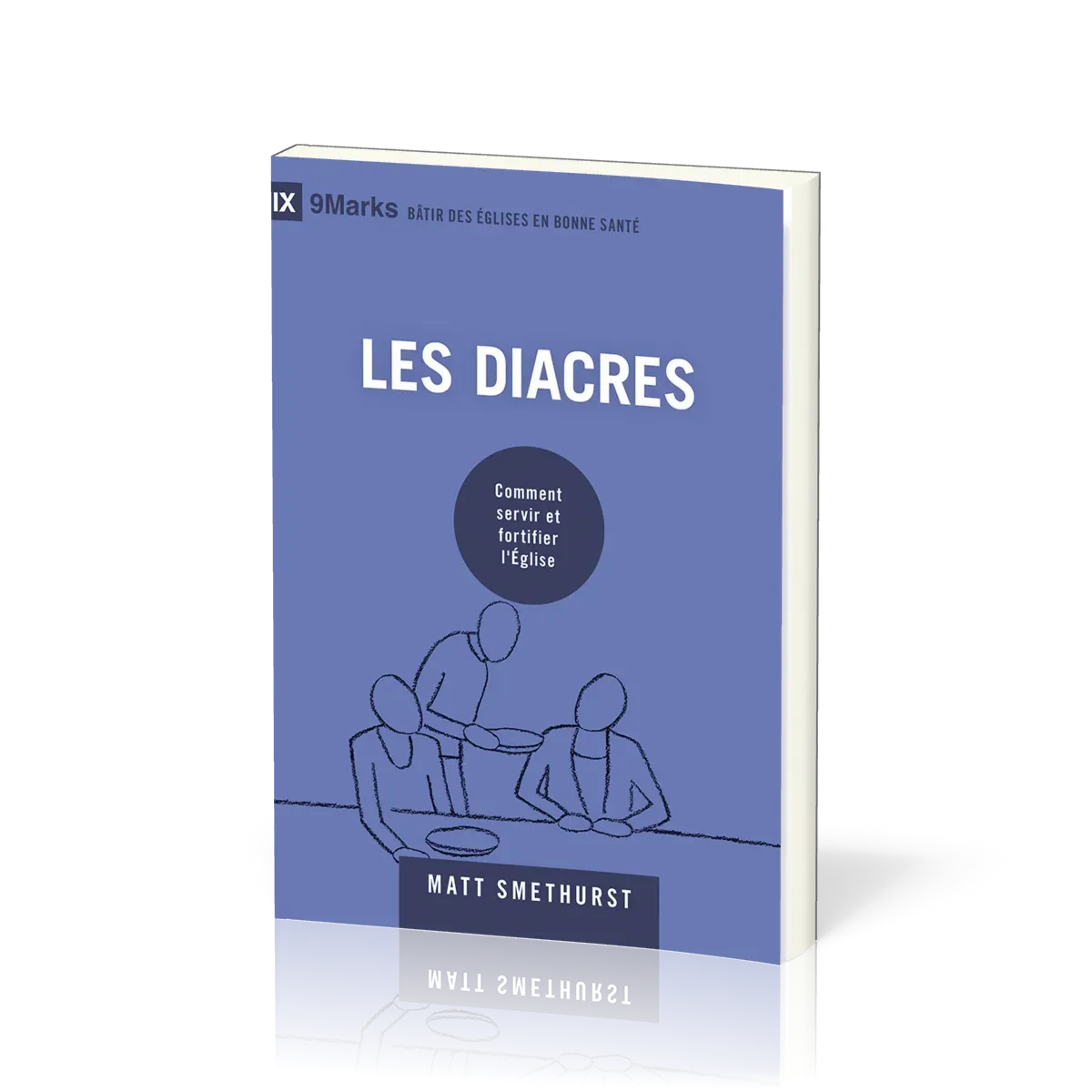 Diacres, Les - Comment servir et fortifier l’Église
