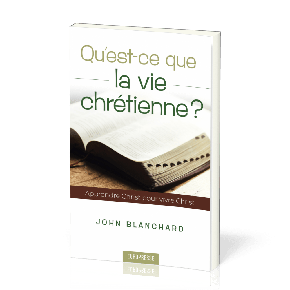 Qu'est-ce que la vie chrétienne ? - Apprendre Christ pour vivre Christ