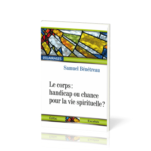 Corps, Le : handicap ou chance pour la vie spirituelle ?