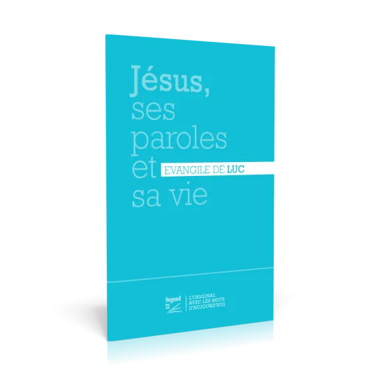 Evangile de Luc Jésus, ses paroles et sa vie - SG21