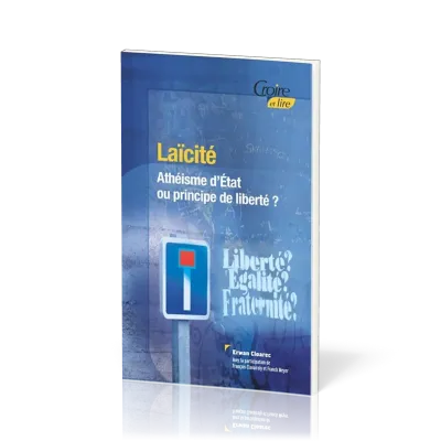 Laïcité - Athéisme d'État ou principe de liberté ?