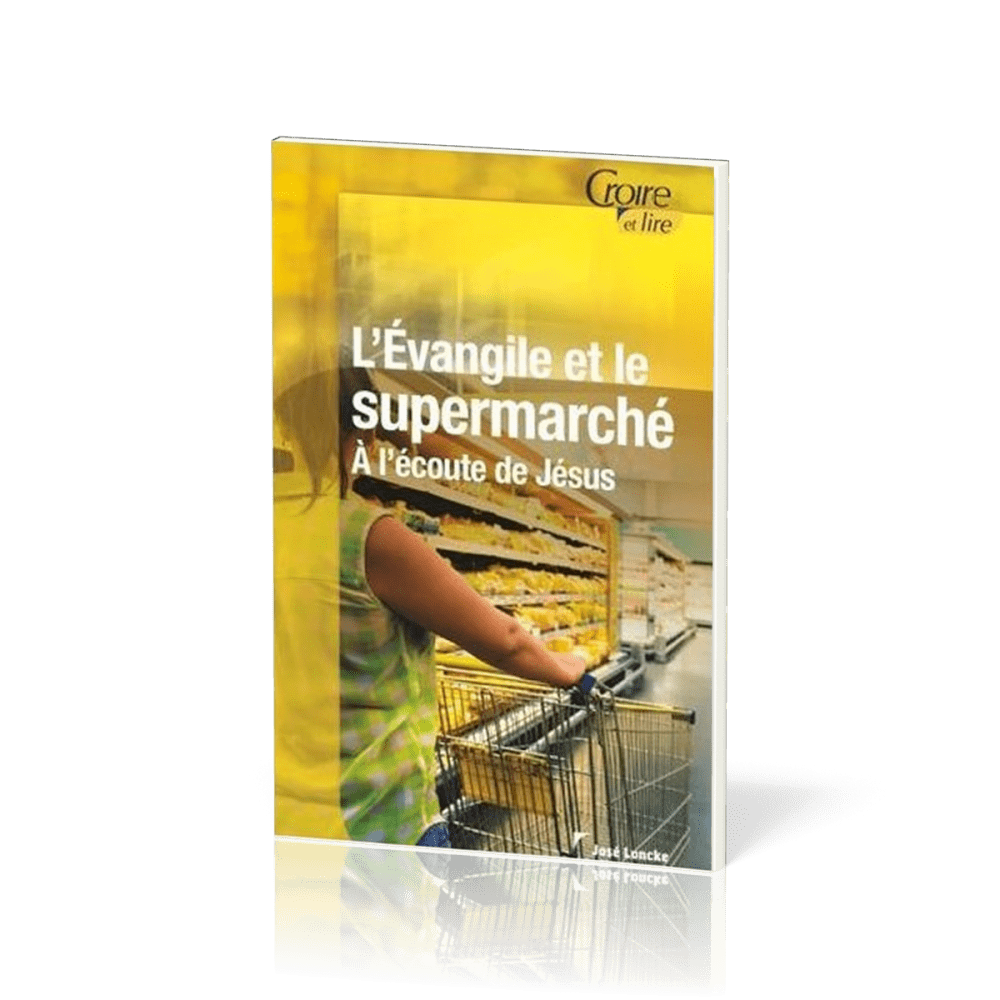 Evangile et le supermarché, L' - A l'écoute de Jésus