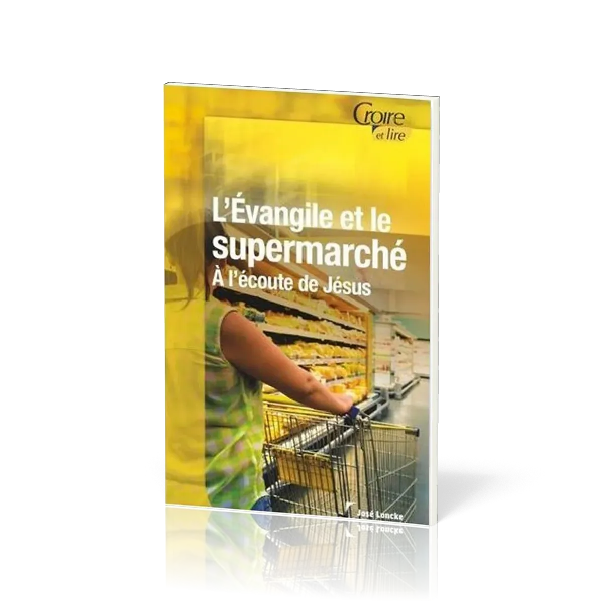 Evangile et le supermarché, L' - A l'écoute de Jésus