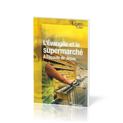 Evangile et le supermarché, L' - A l'écoute de Jésus