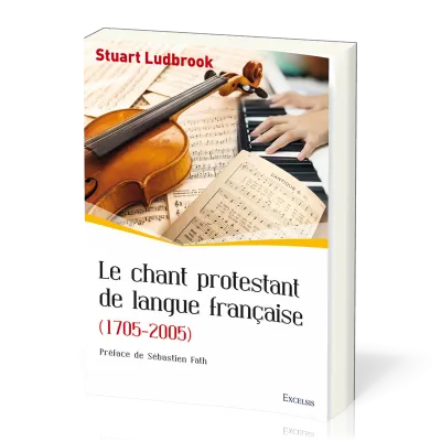 Chant protestant de langue française, Le (1705-2005)