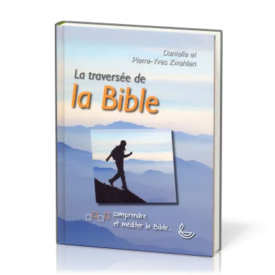 Traversée de la Bible, La - Comprendre et méditer la Bible