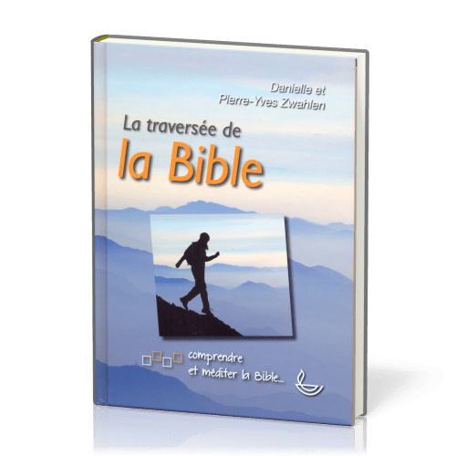 Traversée de la Bible, La - Comprendre et méditer la Bible
