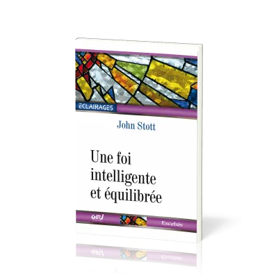 Une foi intelligente et équilibrée