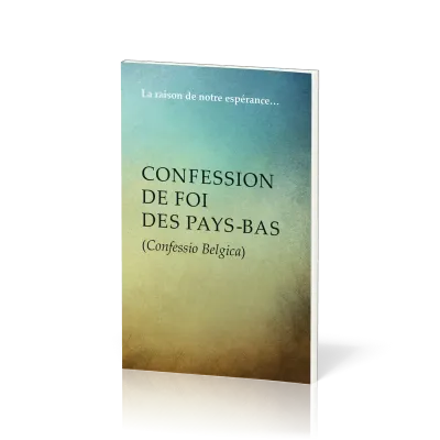 Confession de foi des Pays-Bas - Confessio Belgica