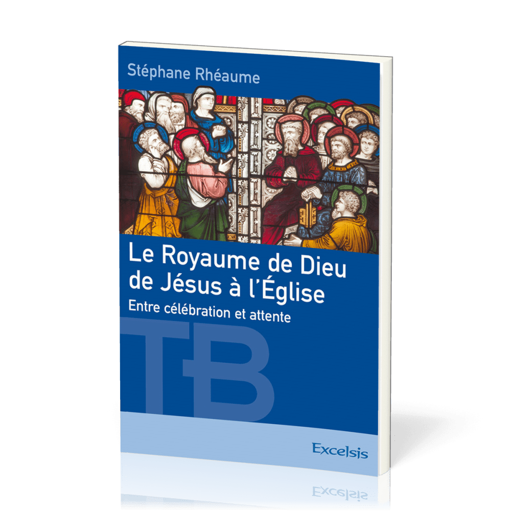 Royaume de Dieu de Jésus à l'Eglise, Le - Entre célébration et attente