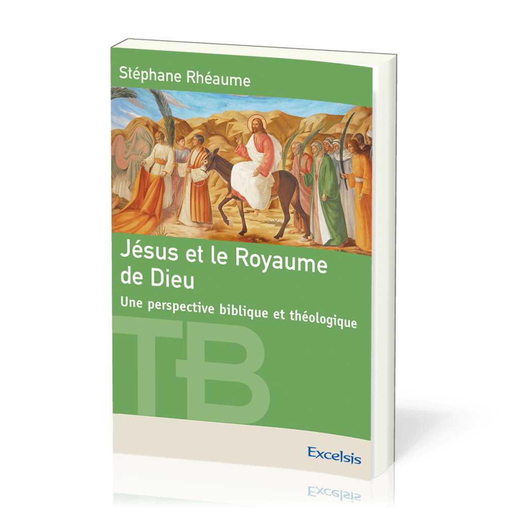 Jésus et le Royaume de Dieu - Une perspective biblique et théologique