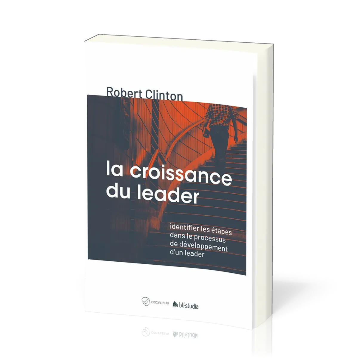 Croissance du leader, La - Identifier les étapes dans le procéssus de développement d'un leader