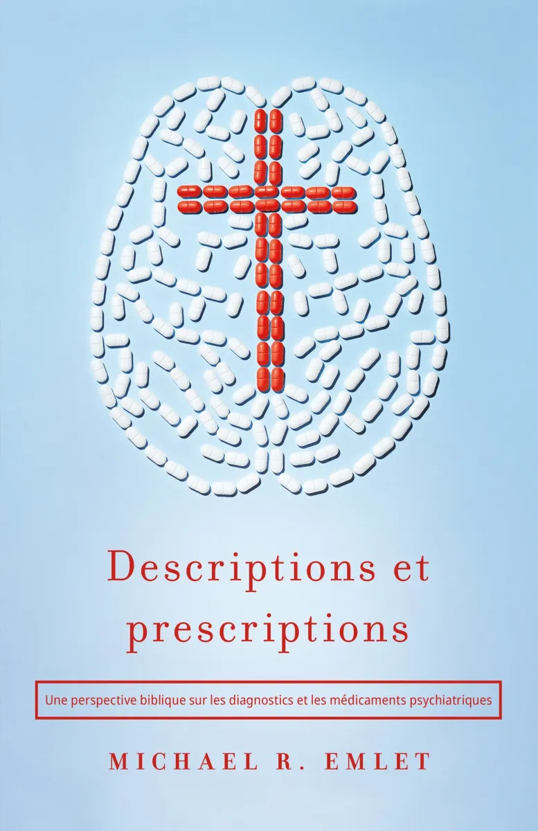 Descriptions et prescriptions - Une perspective biblique sur les diagnostics et les médicaments psy
