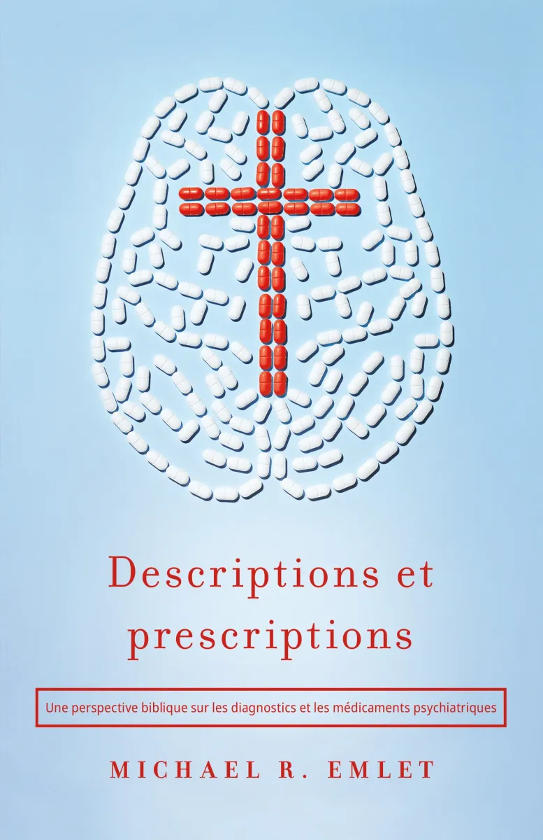Descriptions et prescriptions - Une perspective biblique sur les diagnostics et les médicaments psy