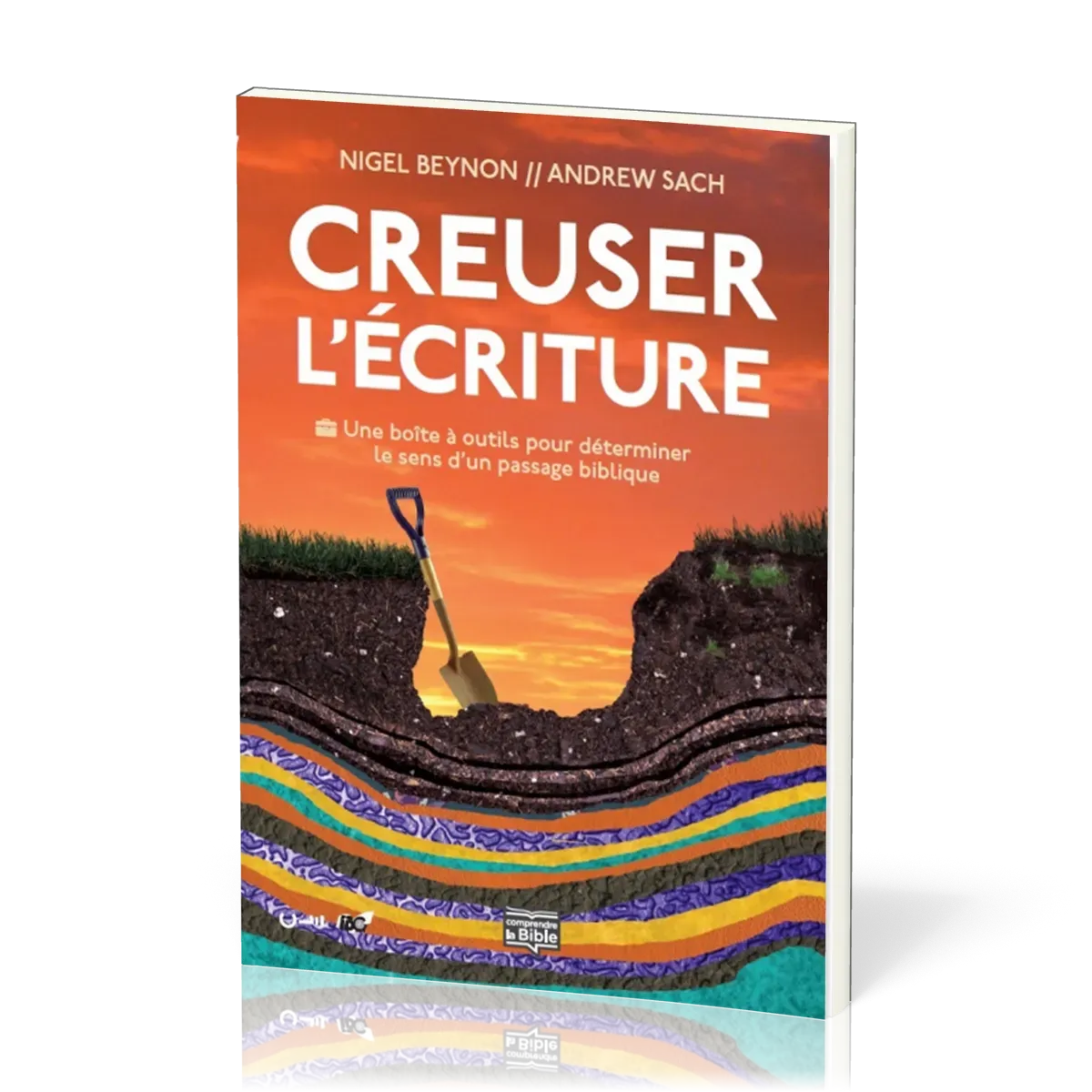 Creuser l'Ecriture - Une boîte à outils pour déterminer le sens d'un passage biblique