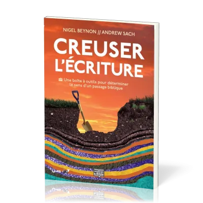 Creuser l'Ecriture - Une boîte à outils pour déterminer le sens d'un passage biblique