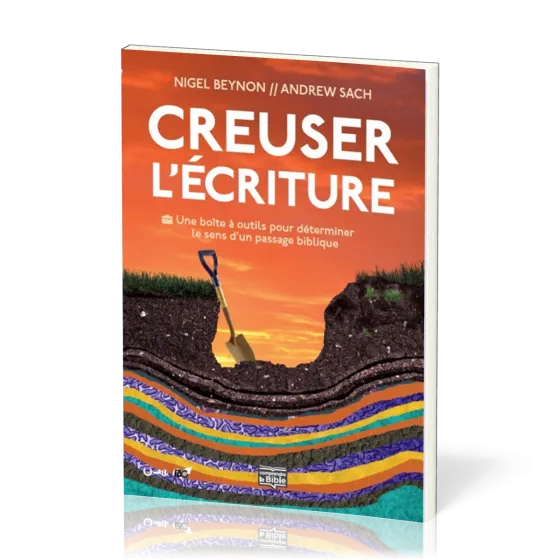 Creuser l'Ecriture - Une boîte à outils pour déterminer le sens d'un passage biblique