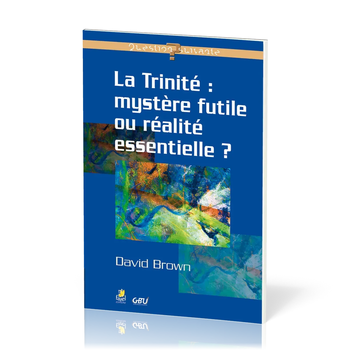Trinité mystère futile ou réalite essentielle?, La