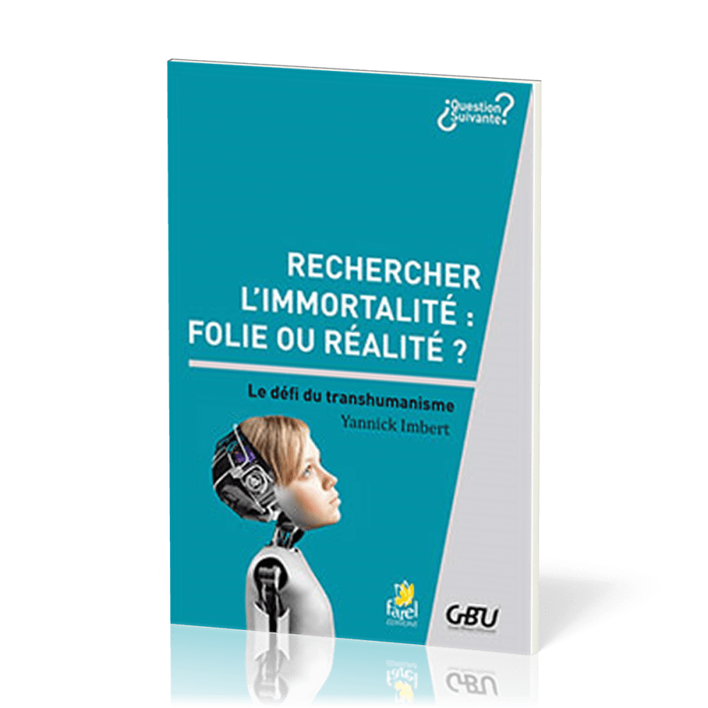 Rechercher l’immortalité : folie ou réalité ? - Le défi du transhumanisme